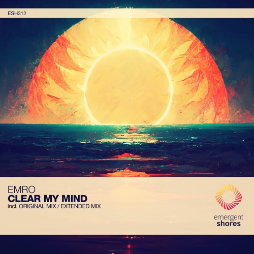 Stream Emro - Clear My Mind (Original Mix) [ESH312] by Emergent Music ...