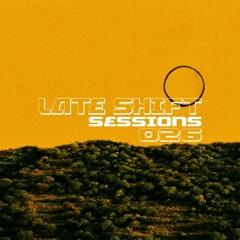 LATE SHIFT Sessions: 026 - Sunshine