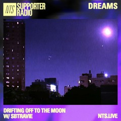 Drifting Off To The Moon (NTS Supporter Radio - Dreams, 12/28/23)