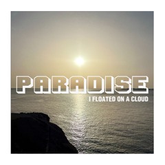 Paradise (I Floated On A Cloud)