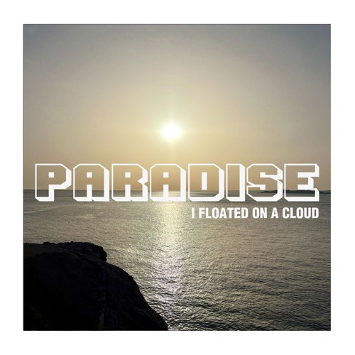 Paradise (I Floated On A Cloud)
