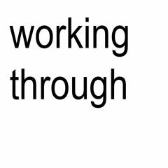 working on/working through/working with