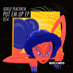 Guille Placencia - Put Em Up
