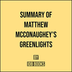 [Download] KINDLE 📫 Summary of Matthew McConaughey’s Greenlights by  IDB Books,Alonz