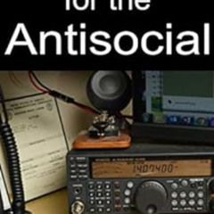READ EPUB 📙 Amateur Radio for the Antisocial: It’s not all about the ragchew by Alla