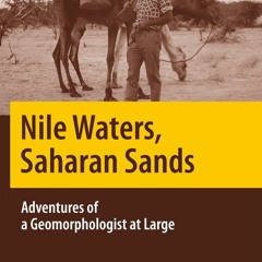 $PDF$/READ/DOWNLOAD Nile Waters, Saharan Sands: Adventures of a Geomorphologist at Large (Spring