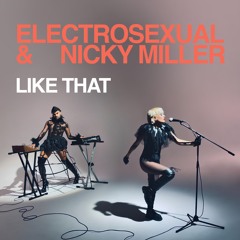 PREMIERE: ELECTROSEXUAL - Like That feat. Nicky Miller (Hence Remix)