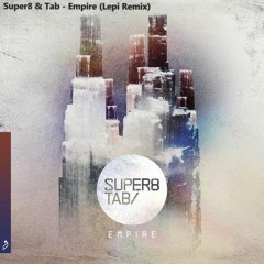 Super8 & Tab - Empire (Lepi Extended Remix) [FREE DOWNLOAD]