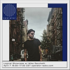 Logical Records Showcase w Mike Sacchetti - @ Operator Radio 7/04/2021