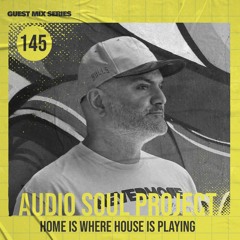 Home Is Where House Is Playing 145 [Housepedia Podcasts] I Audio Soul Project