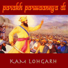 Parakh Parwaaneya Di - Kam Lohgarh