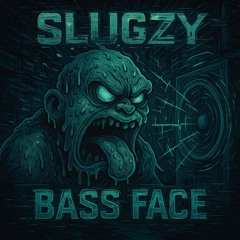 Slugzy - Bass Face