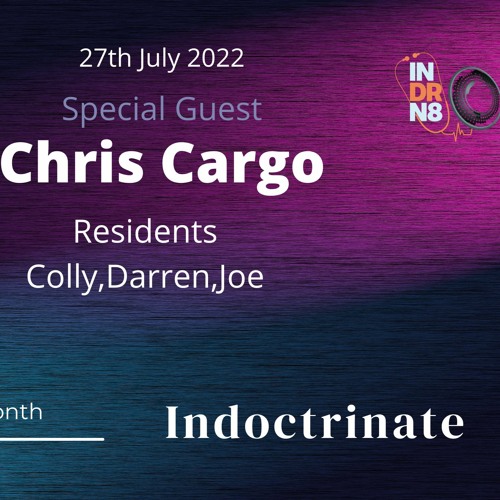 chris cargo - Indoctrinate July 2022