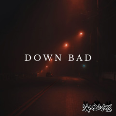 Down Bad