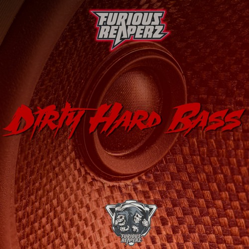 Furious Reaperz - Dirty Hard Bass