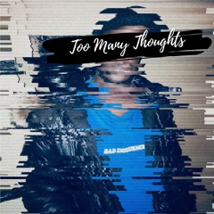 Too Many Thoughts (Prod. Urban Nerd Beats)