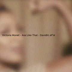 Victoria Monét - Ass Like That - DavidH. FLIP