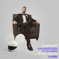 Deadmau5 - Monophobia Ft. Rob Swire (Divine Havik Remix)