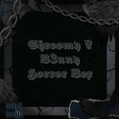 Shroomy & B3nny - HorrorBox