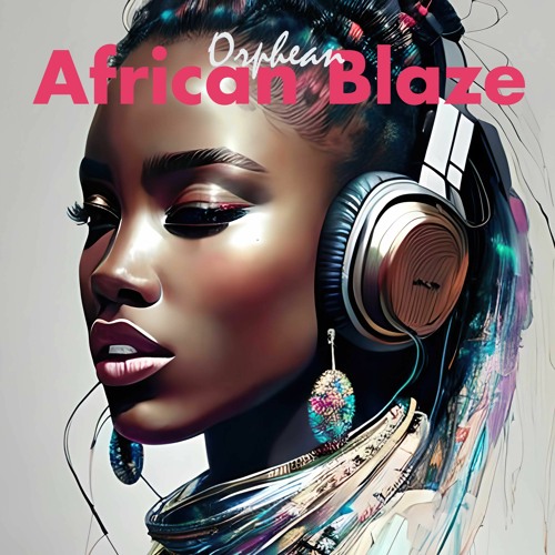Stream African Blaze by Orphean Listen online for free on SoundCloud