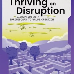 Read Books Online The Definitive Guide to Thriving on Disruption: Volume IV - Disruption as a Spri