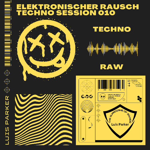 Techno - Raw Session 010 Elektronischer Rausch Session 010 Mixed by Luis Parker