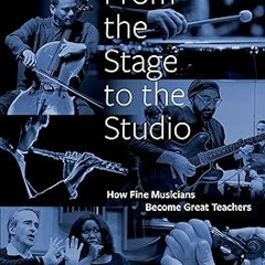 From the Stage to the Studio: How Fine Musicians Become Great Teachers BY Cornelia Watkins (Aut
