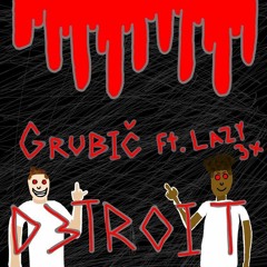 D3troit - Grubič ft. Lazy3x