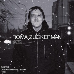 SYSTEM108 PODCAST 059: ROMA ZUCKERMAN