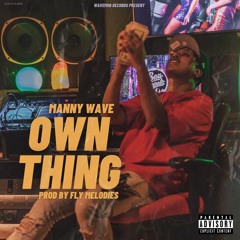 Manny Wave - Own Thing Prod. By Fly Melodies
