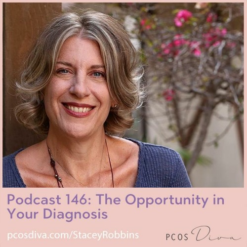 146 - The Opportunity in Your Diagnosis with Stacey Robbins