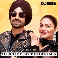 Tu Juliet Jatt Di Desi Mix - DJ BBS Feat. Diljit