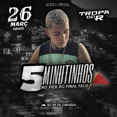 5 Minutinhos Da Tropa Do R ‘ vs Final Feliz -( DJ RM DE CARIACICA )-