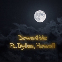Down4Me Ft.Dylan,Howell