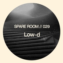 Spare Room Vol 29. Low~d