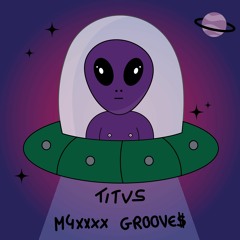 TITVS - M4XXXX GR00VE$ [FREE DL]