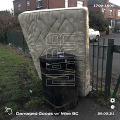 Damaged Goods w/ Mike BC 28/02/21