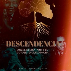 DESCENDENCIA(Aris B El Coyote & Angel Negro & Dicarlo Pacha)