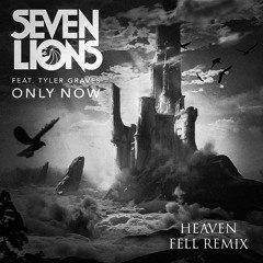 Seven Lions ft. Tyler Graves - Only Now [Heaven Fell Remix]