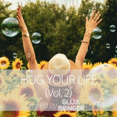 GLÜXBRINGER - Hug Your Life (Vol. 2)