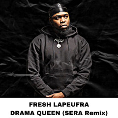 Fresh Lapeufra - Drama Queen (SERA Remix)