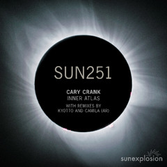 SUN251: Cary Crank - Inner Atlas (CAMILA (AR) Remix) [Sunexplosion]