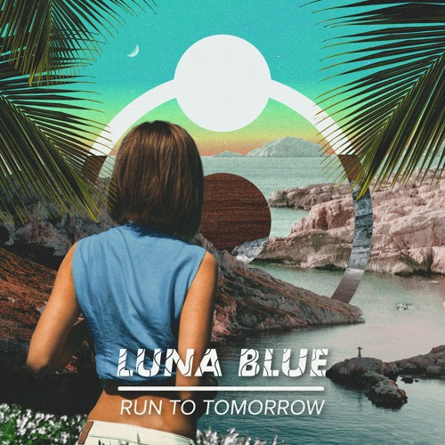 Run To Tomorrow - Luna Blue