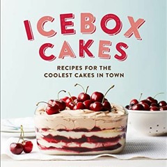 READ PDF Icebox Cakes: Recipes for the Coolest Cakes in Town (English Edition)