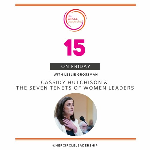 Cassidy Hutchinson & the Seven Tenets of Women Leaders