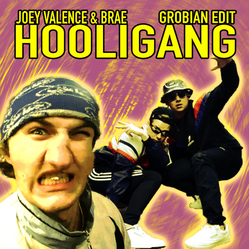 JOEY VALENCE & BRAE - HOOLIGANG (GROBIAN EDIT) [FREE DL]