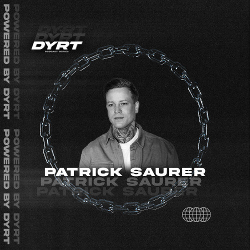 DYRTSERIES 004 // PATRICK SAURER // AUT