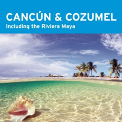 [Access] PDF 📕 Moon Cancun and Cozumel: Including the Riviera Maya (Moon Handbooks)