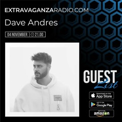 DAVE ANDRES @ EXTRAVAGANZA RADIO #GUESTLIST #LIVE (04.11.2021)