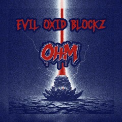 OHM - EVIL OXID BLOCKZ (FREE DL)